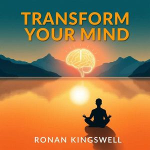 Transform Your Mind: Secrets to Unlocking Creativity and Inner Peace: "Transform your mind! Access dynamic audio lessons that