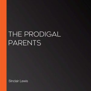 The Prodigal Parents, Sinclair Lewis