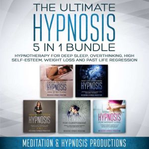 The Ultimate Hypnosis 5-in-1 Bundle: Hypnotherapy for Sleep, Overthinking, Self-Esteem, Weight Loss & Past Life Regression