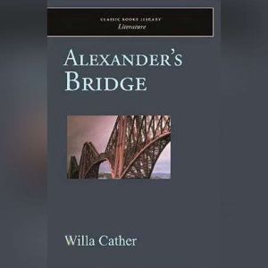 Alexanders Bridge, Willa Sibert Cather