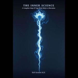 THE INNER SCIENCE, Rob Newton M.D.