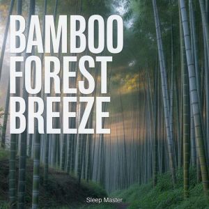 Bamboo Forest Breeze, Sleep Master