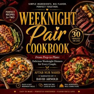 Weeknight Pair Cookbook, Aftab Nur Nahid