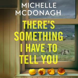 Theres Something I Have to Tell You, Michelle McDonagh