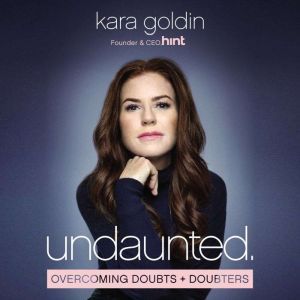 Undaunted, Kara Goldin