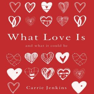 What Love Is, Carrie Jenkins