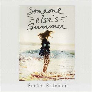 Someone Else's Summer, Rachel Bateman