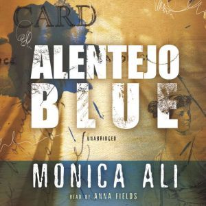 Alentejo Blue, Monica Ali