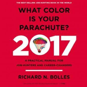 What Color is Your Parachute? 2017, Richard N. Bolles