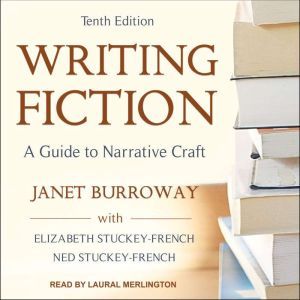 Writing Fiction, Tenth Edition, Janet Burroway