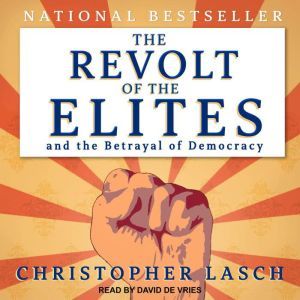 The Revolt of the Elites and the Betr..., Christopher Lasch