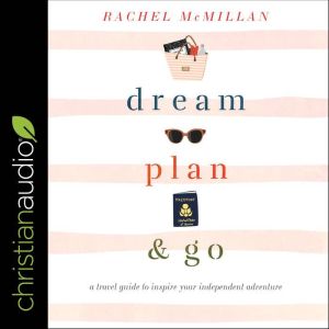 Dream, Plan, and Go, Rachel McMillan