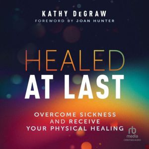 Healed at Last, Kathy DeGraw