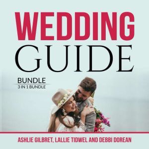 Wedding Guide Bundle: 3 in 1 Bundle, Wedding Checklist, Practical Wedding, and Wedding Etiquette, Ashlie Gilbret