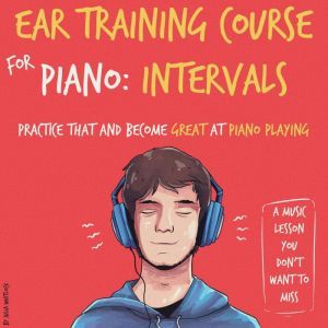Ear Training Course for Piano Interv..., Julia Whitlock