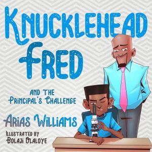 Knucklehead Fred and the Principals ..., Arias Williams