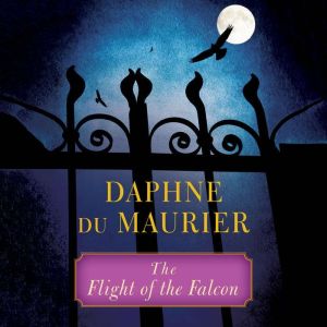 The Flight of the Falcon, Daphne du Maurier