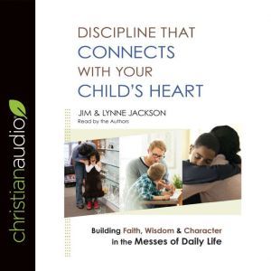 Discipline That Connects With Your Ch..., Jim Jackson