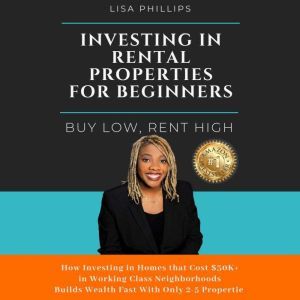 Investing In Rental Properties For Be..., Lisa Phillips