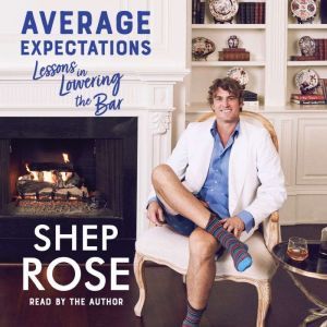 Average Expectations, Shep Rose