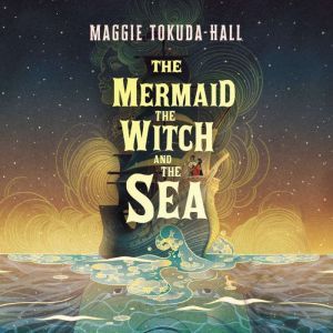 The Mermaid, the Witch, and the Sea, Maggie Tokuda-Hall