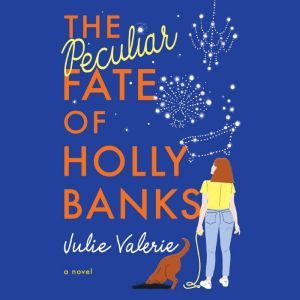 The Peculiar Fate of Holly Banks, Julie Valerie