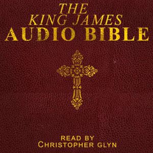 The Complete King James Bible  Part 3..., Christopher Glyn