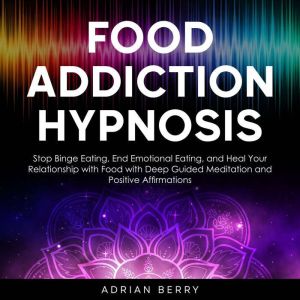 Food Addiction Hypnosis, Adrian Berry
