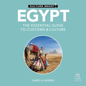 Egypt - Culture Smart!: The Essential Guide to Customs & Culture