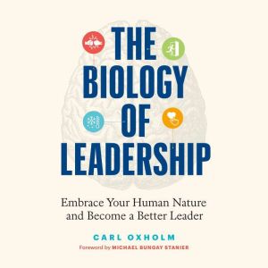 The Biology of Leadership, Carl Oxholm