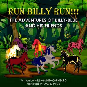 Run Billy Run!!!: The Adventures of Billy-Blue and His Friends