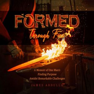 Formed Through Fire, James Abdulla