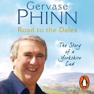 Road to the Dales: The Story of a Yorkshire Lad