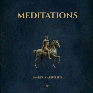 Meditations by Marcus Aurelius, Marcus Aurelius