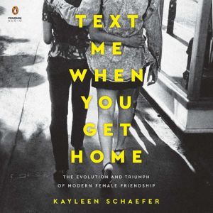 Text Me When You Get Home, Kayleen Schaefer