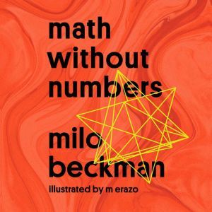 Math Without Numbers, Milo Beckman
