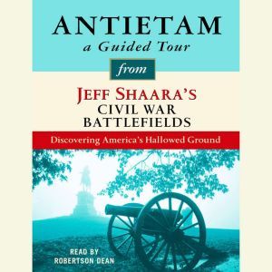 Antietam A Guided Tour from Jeff Sha..., Jeff Shaara