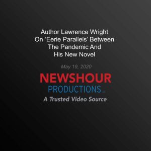 Author Lawrence Wright On Eerie Para..., PBS NewsHour