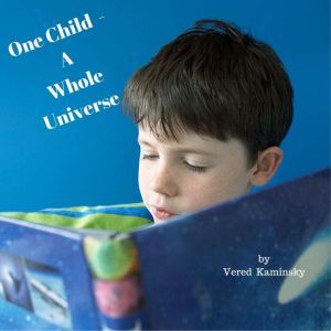 One Child  A Whole Universe, Vered Kaminsky