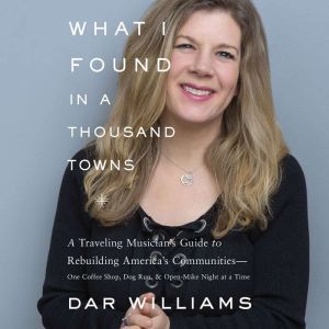 What I Found in a Thousand Towns, Dar Williams