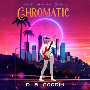 Chromatic, D. B. Goodin