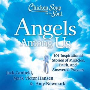 Chicken Soup for the Soul Angels Amo..., Jack Canfield