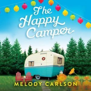 Happy Camper, The, Melody Carlson