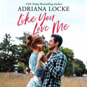 Like You Love Me, Adriana Locke
