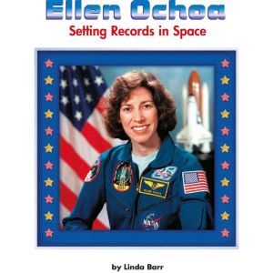 Ellen Ochoa Setting Records in Space..., Juliette Looye