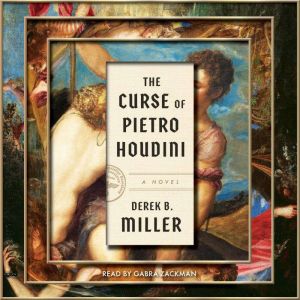 The Curse of Pietro Houdini, Derek B. Miller