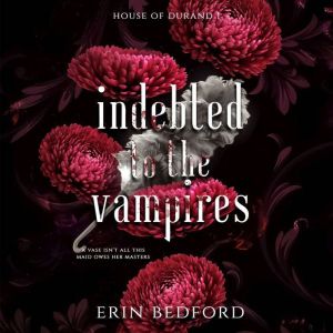 Indebted to the Vampires, Erin Bedford