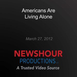 Americans Are Living Alone, PBS NewsHour