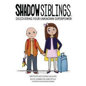 Shadow Siblings: Discovering Your Unknown Superpower, Nicole Leinbach