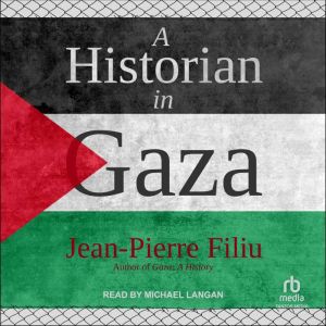 A Historian in Gaza, JeanPierre Filiu